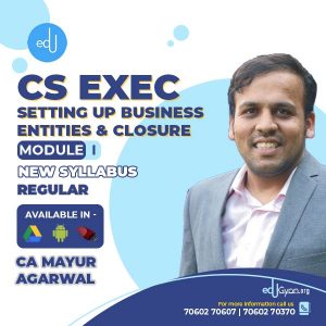 CS Executive Setting Up Business Entities & Closure By CA Mayur Agarwal
