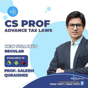 CS Professional Advance Tax Laws By Prof. Saleem Quraishee