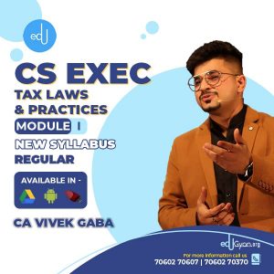 CS Executive Tax Laws & Practices By CA Vivek Gaba (Fresh batch)