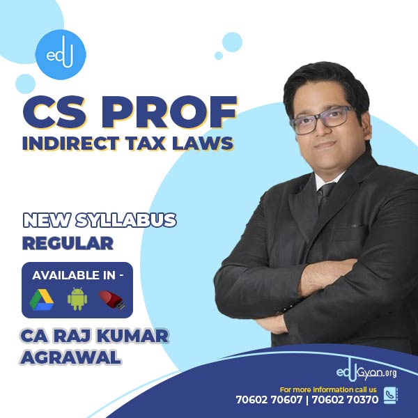 CS Professional Indirect Tax Laws (IDT) By CA Raj K Agrawal