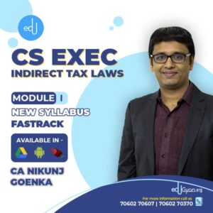 CS Executive Indirect Taxation (IDT) Fastrack Batch By CA Nikunj Goenka