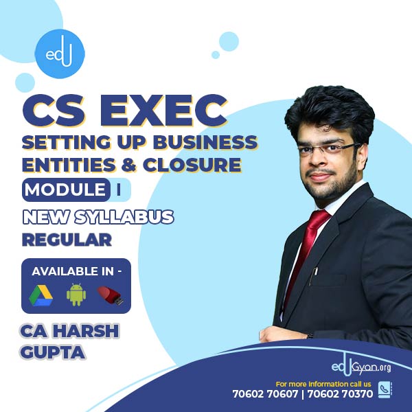 CS Executive Setting Up Business Entities & Closure (SBEC) By CA Harsh Gupta