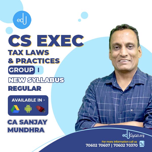 CS Executive Tax Laws (Income Tax + GST) By CA Sanjay Mundhra