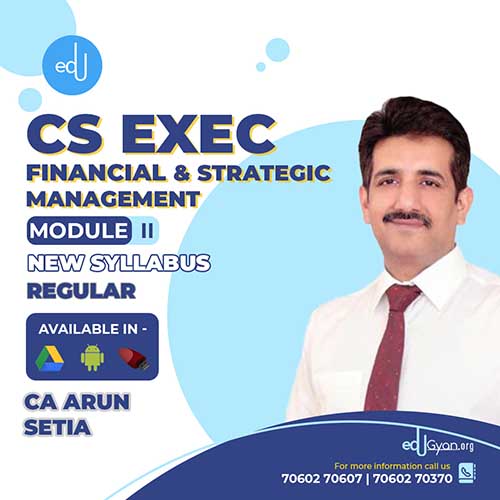 CS Executive Financial & Strategic Management (FSM) By CA Arun Setia (New Recording)