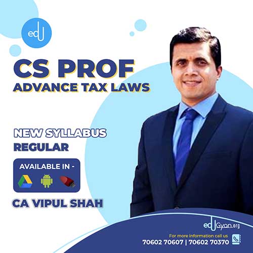 CS Professional Advance Tax Laws (ATL) By CMA Vipul Shah