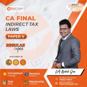 CA Final Indirect Tax Laws (IDT) Regular Batch By CA Mahesh P Gour (New Syllabus)