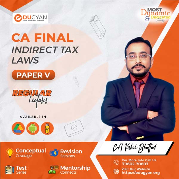 CA Final Indirect Tax Laws (IDT) By CA Vishal Bhattad (New Syllabus)