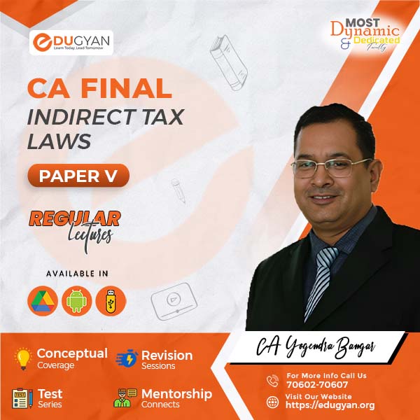 CA Final Indirect Tax Laws (IDT) By CA Yogendra Bangar (New Syllabus)
