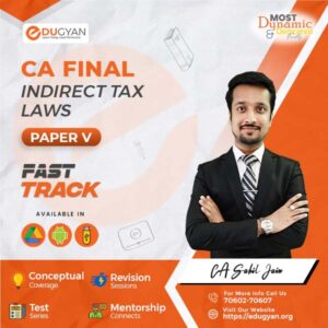 CA Final Indirect Tax Fast Track Combo By CA Sahil Jain (New Syllabus)