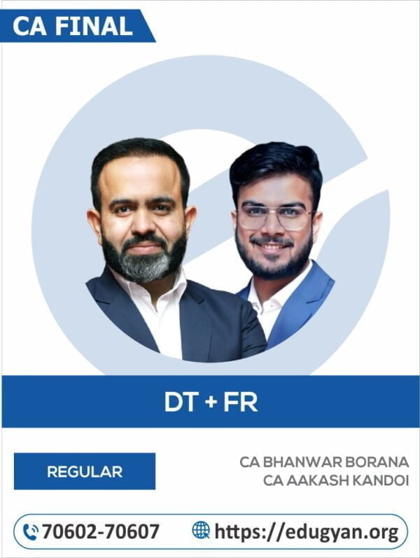 CA Final Direct Tax & FR By CA Bhanwar Borana & CA Aakash Kandoi (For May 2025 & Onwards)