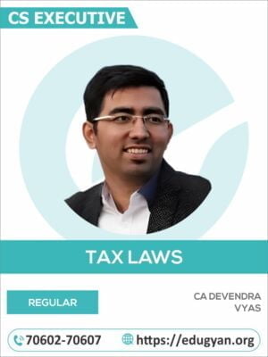 CS Executive Tax Laws (Income Tax+GST+Customs) By CA Devendra Vyas