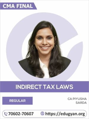CMA Final Indirect Taxation (IDT) By CA CA Piyusha Sarda