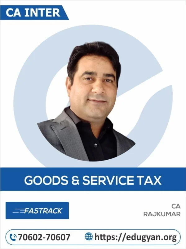 CA Inter GST Exam Oriented Fast Track Batch By CA Rajkumar (New Syllabus)