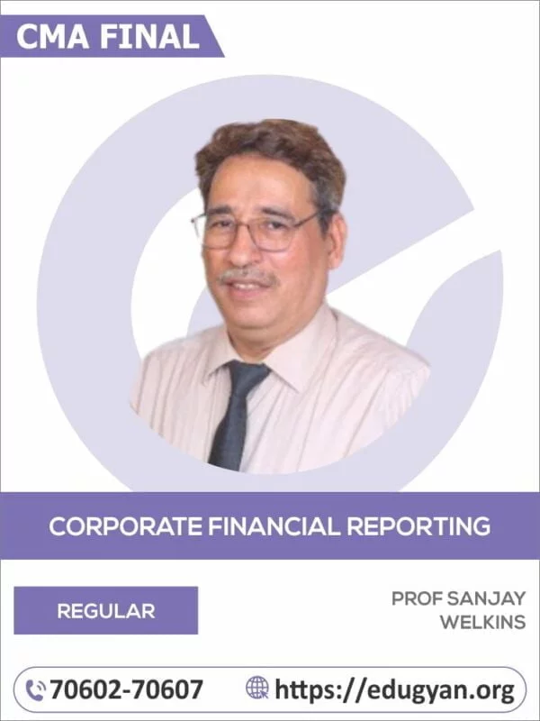 CMA Final Corporate Financial Reporting (CFR) By Prof. Sanjay Welkins