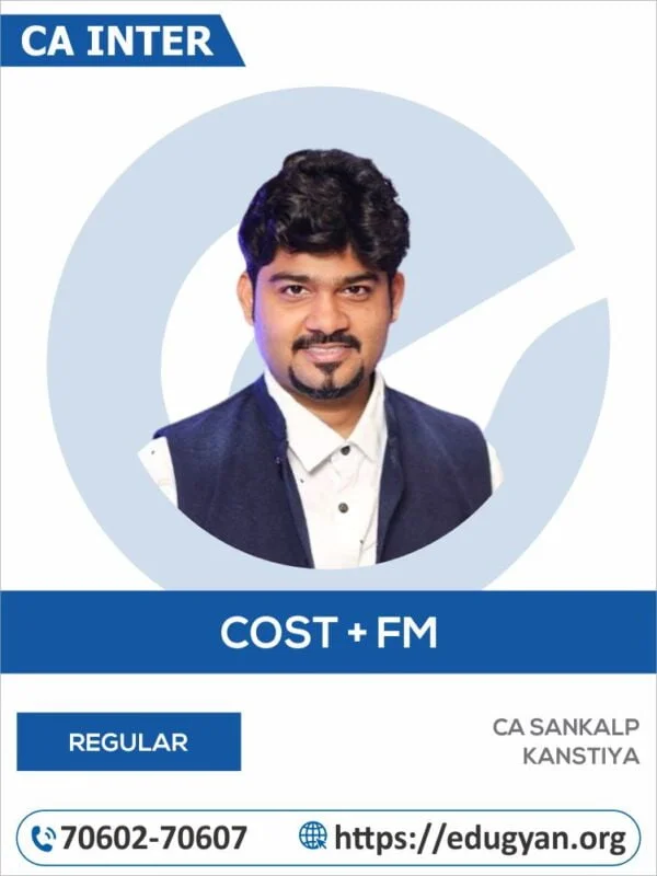 CA Inter Cost+FM By CA Sankalp Kanstiya (New Syllabus)