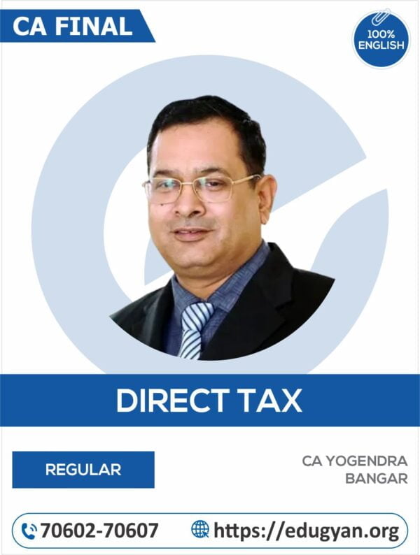 CA Final Direct Tax Laws (DT) By CA Yogendra Bangar (English) (New Syllabus)