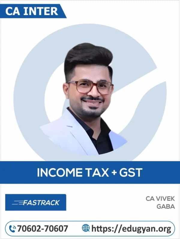 CA Inter Taxation (Income Tax+GST) Fast Track By CA Vivek Gaba