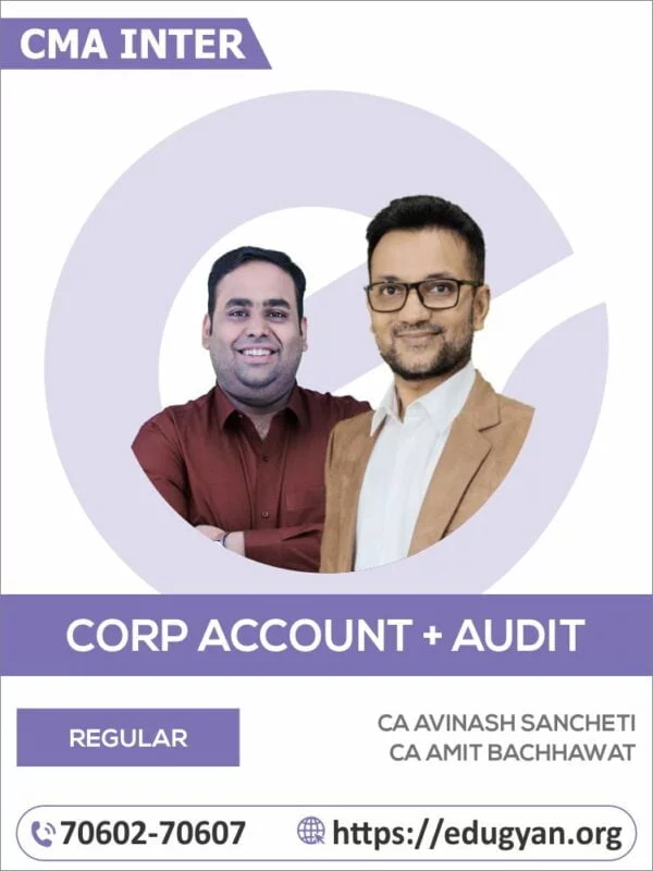 CMA Inter Corporate Accounting & Audit Regular Batch By CA Avinash Sancheti & CA Amit Bachhawat (New Syllabus)