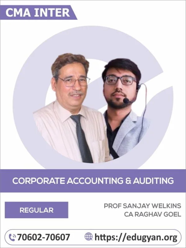 CMA Inter Corporate Accounting & Auditing By Prof Sanjay Welkins & CA Raghav Goel
