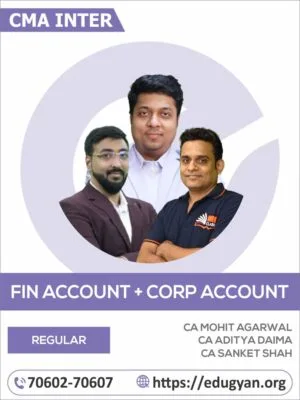 CMA Inter Financial Accounting & Corporate Accounting Combo By CA Mohit Agarwal, CA Aditya Daima & CA Sanket Shah (2022 Syllabus)