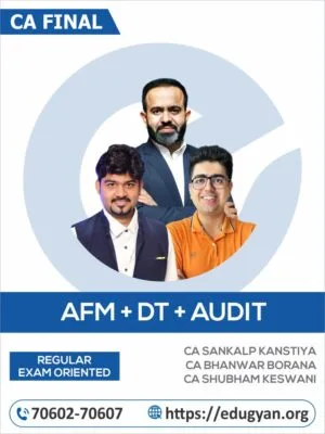CA Final AFM, DT & Audit Combo By CA Sankalp Kanstiya, CA Bhanwar Borana & CA Shubham Keswani (For May/Nov 2025 & Onwards)