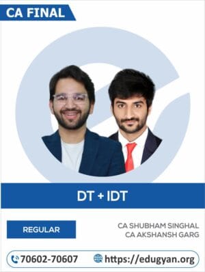 CA Final DT & IDT Combo By CA Shubham Singhal & CA Akshansh Garg (For May/Nov 2025 & Onwards)