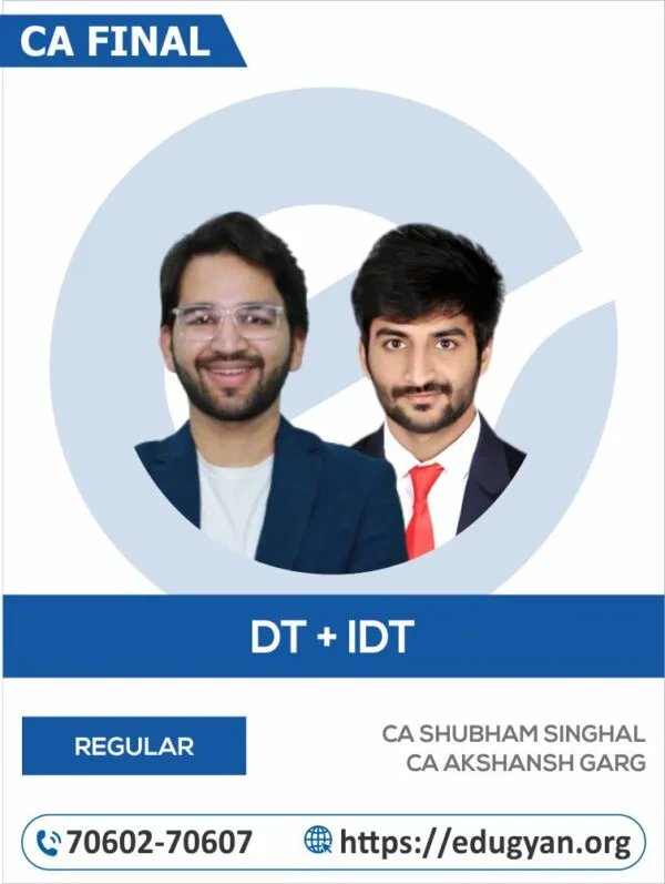 CA Final DT & IDT Combo By CA Shubham Singhal & CA Akshansh Garg (For May/Nov 2025 & Onwards)