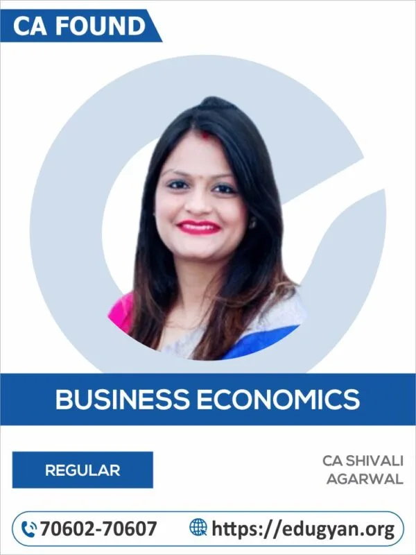 CA Foundation Business Economics By CA Shivali Agarwal (New Syllabus)