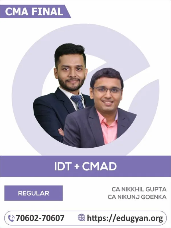 CMA Final IDT & CMAD Combo By CA CS Nikkhil Gupta & CA Nikunj Goenka (For June 2025 & Onwards)