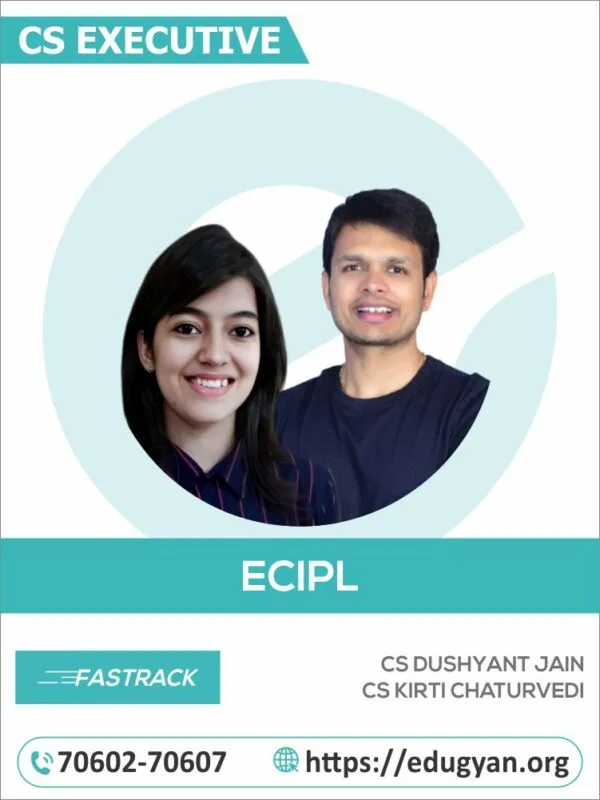 CS Executive ECIPL Fast Track By CS Dushyant Jain & CS Kirti Chaturvedi (New Syllabus)