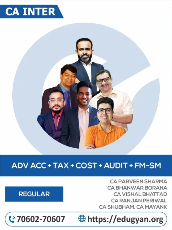 CA Inter Advance Account, Taxation, Cost, Audit & FM-SM Combo By CA Parveen Sharma, CA Bhanwar Borana, CA Vishal Bhattad & CA Ranjan Periwal, CA Shubham Keswani & CA Mayank Saraf (For May/Sep 2025 & Onwards)
