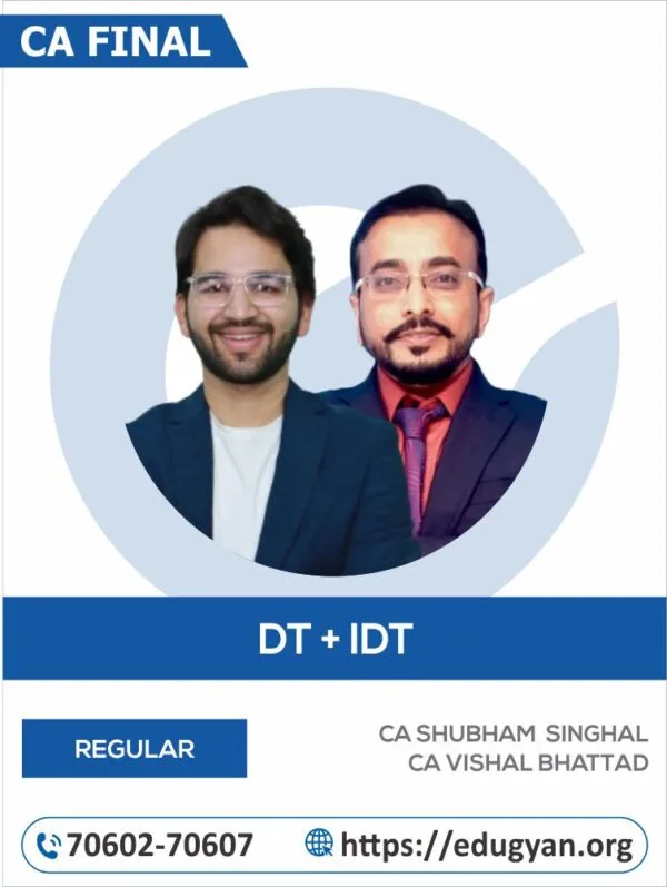CA Final DT & IDT Combo By CA Shubham Singhal & CA Vishal Bhattad (For May/Nov 2025 & Onwards)