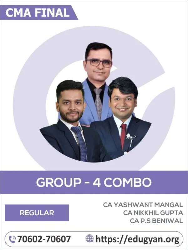 CMA Final Group- IV All Subject Combo By CA Yashvant Mangal, CA Nikkhil Gupta & CA P.S Beniwal (For June/Dec 2025 & Onwards)