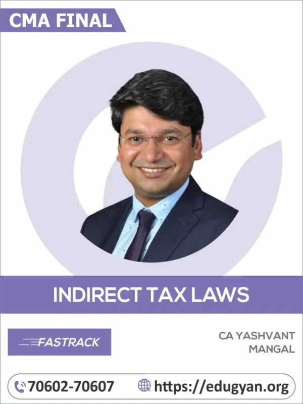 CMA Final IDT Fast Track Batch By CA Yashvant Mangal (For June/Dec 2025 & Onwards)