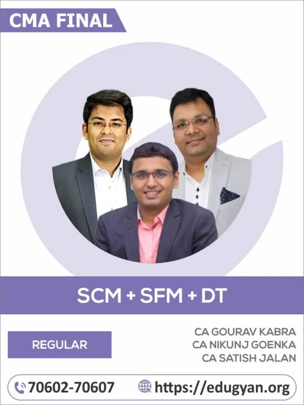 CMA Final SCM, SFM & DT Combo By CA Gourav Kabra, CA Nikunj Goenka & CA Satish Jalan (2022 Syllabus)