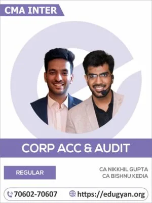 CMA Inter Corporate Accounting & Audit By CA Nikkhil Gupta & CA Bishnu Kedia (For June/Dec 2025 & Onwards)