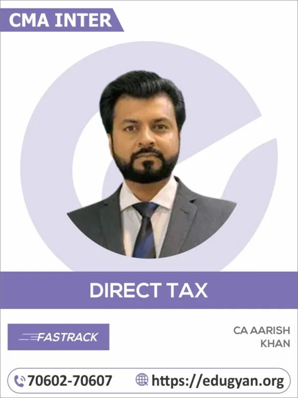 CMA Inter Income Tax Fast Track Exam Oriented Batch By CA Aarish Khan (For June/Dec 2025 & Onwards)