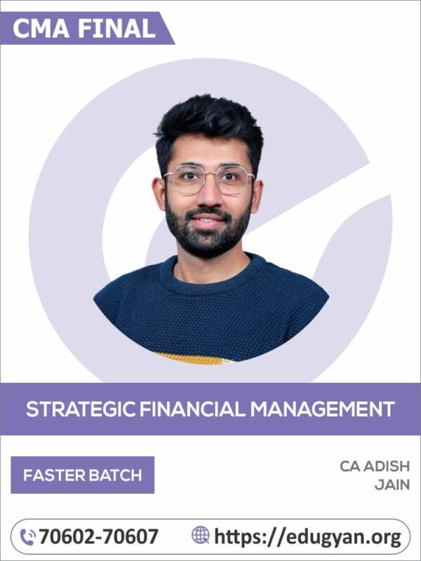 CMA Final SFM Faster Batch By CA Adish Jain (For June 2025 & Onwards)