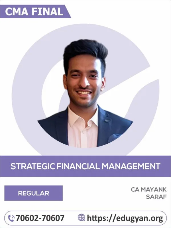 CMA Final Strategic Financial Management (SFM) By CA Mayank Saraf (For Dec 2025/June 2026 & Onwards)